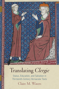 Translating "clergie]status, Education, and Salvation in Thirteenth-Century Vernacular Texts]university of Pennsylvania Press]bb]]12/01/2015]lit011000]24]69.95]90.99]ip]sdt]r]r]]]]01/01/0001]p996]unpn