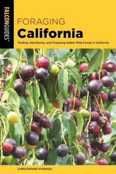 Paperback Foraging California: Finding, Identifying, and Preparing Edible Wild Foods in California Book