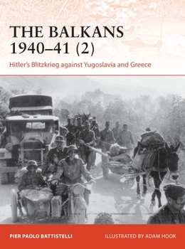 Paperback The Balkans 1940-41 (2): Hitler's Blitzkrieg Against Yugoslavia and Greece Book