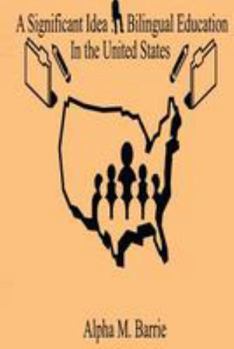 Paperback A Significant Idea: Bilingual Education In The United States Book