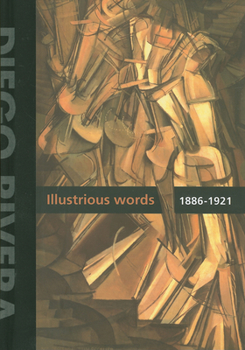 Hardcover Diego Rivera: Illustrious Words 1886-1921, Volume I Book