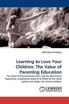 Paperback Learning to Love Your Children: The Value of Parenting Education Book