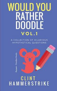 Paperback Would You Rather Doodle Vol.1: A collection of hilarious hypothetical questions Book