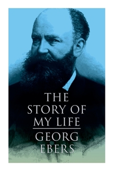 Paperback The Story of My Life: Autobiography of the Famous Egyptologist and Novelist Book