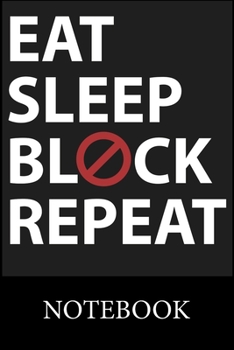 Paperback Eat Sleep Block Repeat Notebook: Blank Lined Notebook, Blank Lined Notebook to Write In for Notes, To Do Lists, Drawing, Meeting Note, Goal Setting, C Book