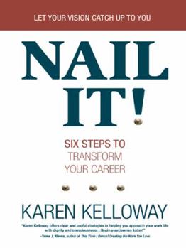 Paperback Nail It!: Six Steps to Transform Your Career Book