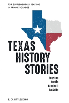 Paperback Texas History Stories; Houston, Austin, Crockett, La Salle: For Supplementary Reading in Primary Grades Book