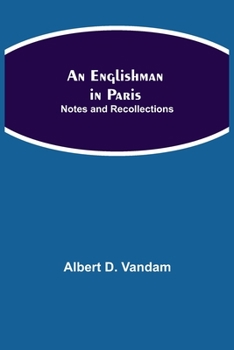 An Englishman in Paris: Notes and Recollections
