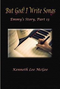 Paperback But God! I Write Songs: Emmy's Story, Part 13 Book