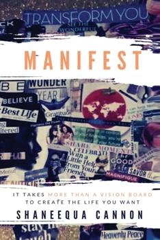 Paperback Manifest: It Takes More Than a Vision Board to Create the Life You Want Book