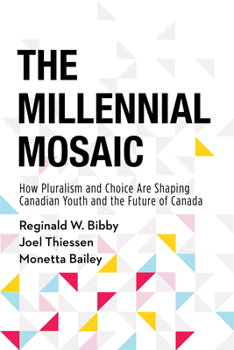 Paperback The Millennial Mosaic: How Pluralism and Choice Are Shaping Canadian Youth and the Future of Canada Book