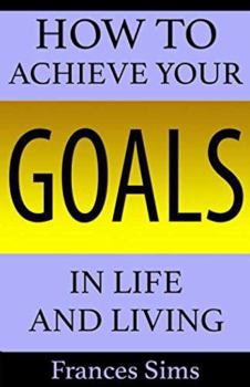 Paperback How to Achieve Your Goals in Life and Living Book