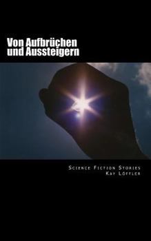 Paperback Von Aufbrüchen und Aussteigern: Science Fiction Stories [German] Book