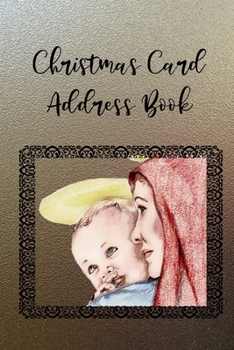 Christmas Card Address Book: Religious Holiday Address Book to Record Christmas Greeting Cards Received and Sent, 6 Year Address Organizer Tracker to Keep You Organized Mary & Jesus Madonna & Child