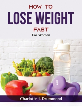 Paperback How To Lose Weight Fast: For Women Book