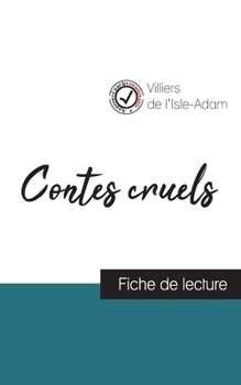 Paperback Contes cruels de Villiers de L'Isle-Adam (fiche de lecture et analyse complète de l'oeuvre) [French] Book