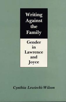 Hardcover Writing Against the Family: Gender in Lawrence and Joyce Book