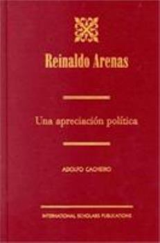 Hardcover Reinaldo Arenas: Una apreciaci-n pol'tica [Spanish] Book
