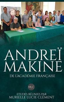 Paperback Andreï Makine de l'Académie française.: Etudes réunies par Murielle Lucie Clément [French] Book