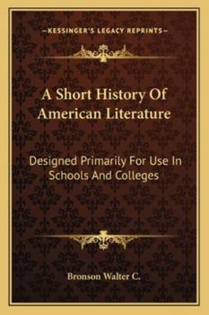 Paperback A Short History Of American Literature: Designed Primarily For Use In Schools And Colleges Book