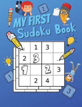 My First Sudoku Book: 80 Sudoku Puzzles 4x4 for Kids Activity Book for Smart Kids Difficulty Easy 8-12 Ages Perfect Gift for Boys and Girls