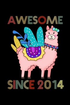 Awesome Since 2014: A Happy Birthday 5 Years Old Llama Journal Notebook for Kids, Birthday Llama Journal for Girls - 5 Year Old Birthday Gift for Girls!
