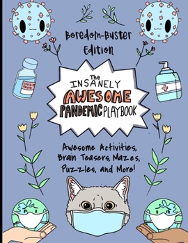 Paperback The Insanely Awesome Pandemic Playbook: Boredom Buster Activity Book