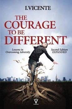 Paperback The Courage To Be Different (Second Edition): Lessons In Overcoming Adversity Book