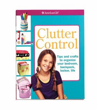 Paperback Clutter Control: Tips and Crafts to Organize Your Bedroom, Backpack, Locker, Life [With Labels] Book