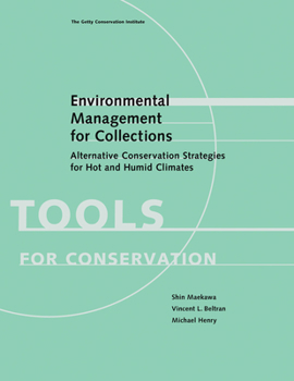 Paperback Environmental Management for Collections: Alternative Conservation Strategies for Hot and Humid Climates Book