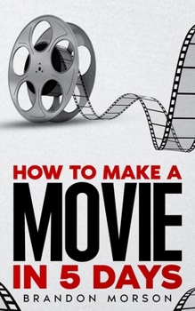 Paperback How To Make A Movie In 5 Days Book
