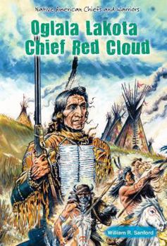 Red Cloud, Sioux Warrior (Native American Leaders of the Wild West) - Book  of the Native American Chiefs and Warriors