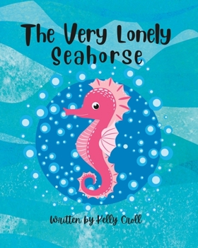 The Very Lonely Seahorse