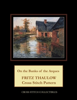 Paperback On the Banks of the Arques: Frits Thaulow Cross Stitch Pattern Book