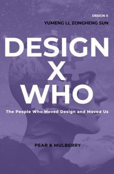 Paperback DESIGN X WHO: The People Who Moved Design and Moved Us Book