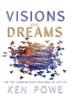 Hardcover Visions and Dreams: Are They Communication from God, or Just Us? Book