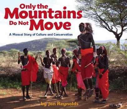 Hardcover Only the Mountains Do Not Move: A Maasai Story of Culture and Conservation Book