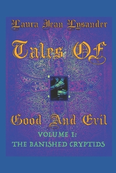 Tales Of Good and Evil Volume one: The Banished Cryptids