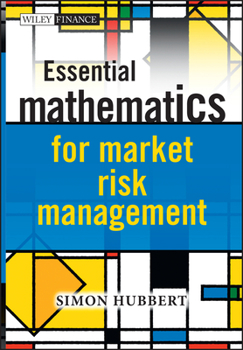 Hardcover Essential Mathematics for Market Risk Management Book