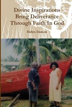 Paperback Divine Inspiration Brings Deliverance Through Faith In God Book