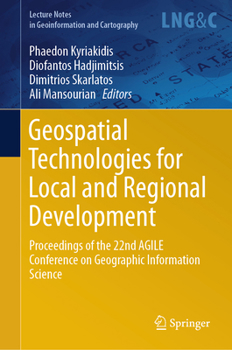 Hardcover Geospatial Technologies for Local and Regional Development: Proceedings of the 22nd Agile Conference on Geographic Information Science Book