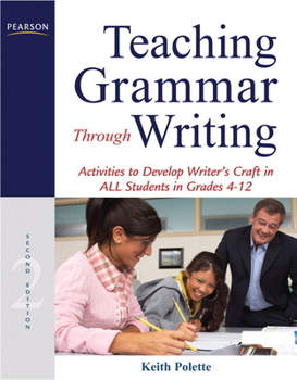 Paperback Teaching Grammar Through Writing: Activities to Develop Writer's Craft in All Students in Grades 4-12 Book