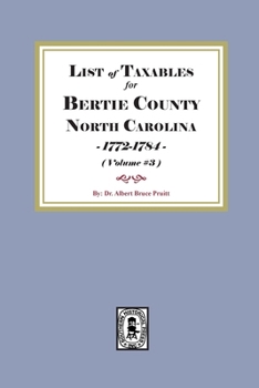 Lists of Taxables of Bertie County, North Carolina, 1772-1784. (Volume #3)