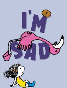 I'm Sad - Book #2 of the I'm Bored!