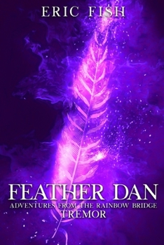 Paperback Feather Dan. Adventures from the Rainbow Bridge: Tremor Book