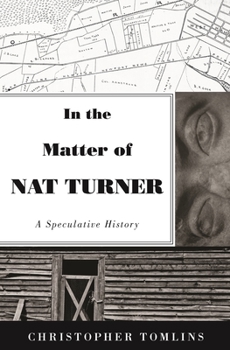 Hardcover In the Matter of Nat Turner: A Speculative History Book