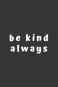 be kind always