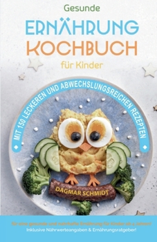 Paperback Kochbuch für Kinder! Gesundes Essen, das Kinder lieben werden.: Gemeinsam kochen: Gesunde Rezepte für Kinder und Eltern! Über 150 gesunde und spaßige [German] Book