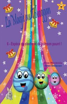 Paperback La Magie du Toboggan: Espèce de cloche et de poisson pourri ! [French] Book