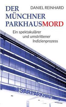 Paperback Der Münchner Parkhausmord: Ein spektakulärer und umstrittener Indizienprozess [German] Book
